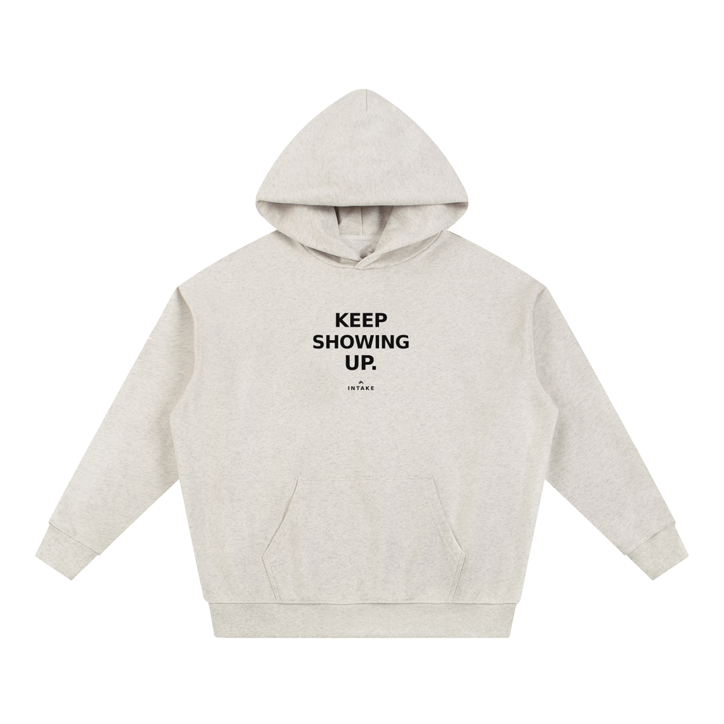 Keep Showing Up Heavyweight Hoodie