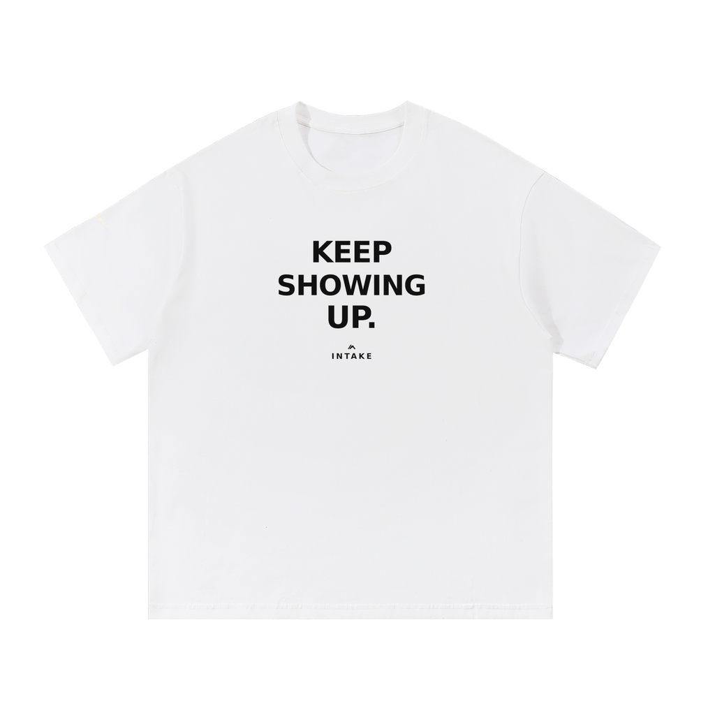Keep Showing Up Tee