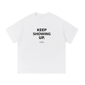 Keep Showing Up Tee