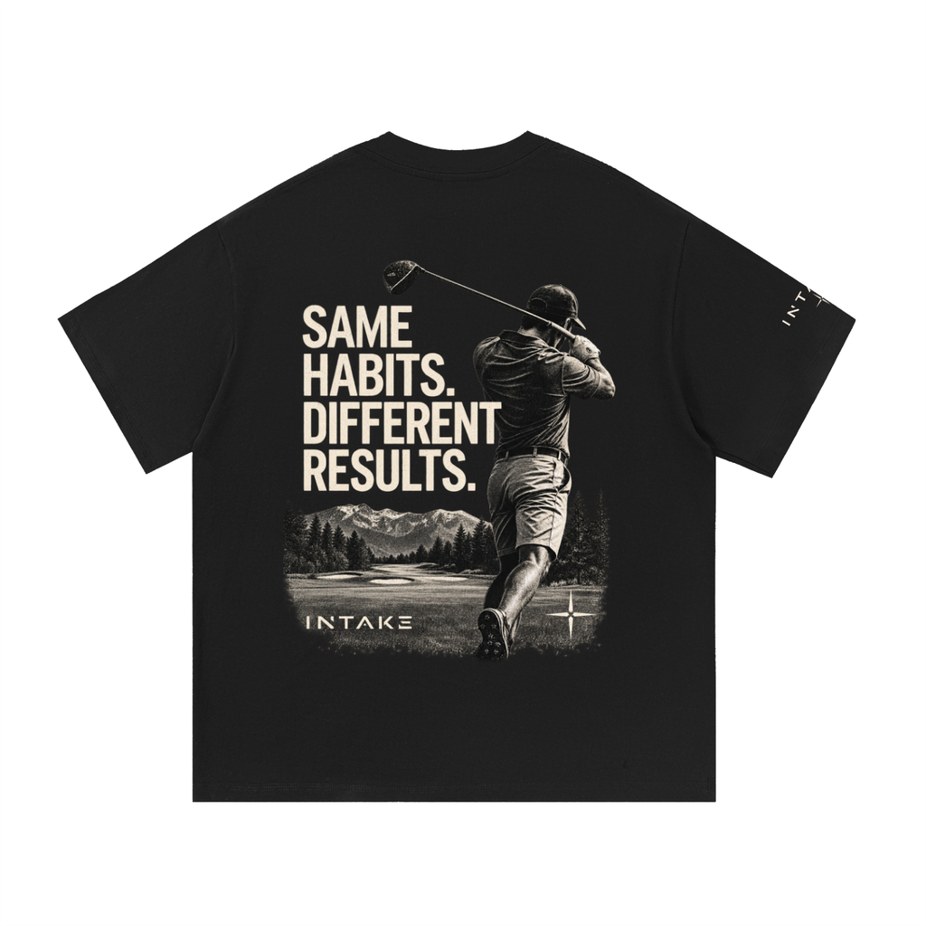 Same Habits. Different Results. Tee